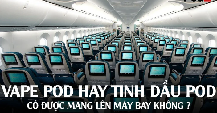 Có Được Mang Pod Lên Máy Bay Không